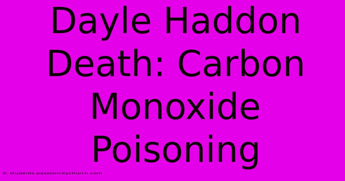 Dayle Haddon Death: Carbon Monoxide Poisoning