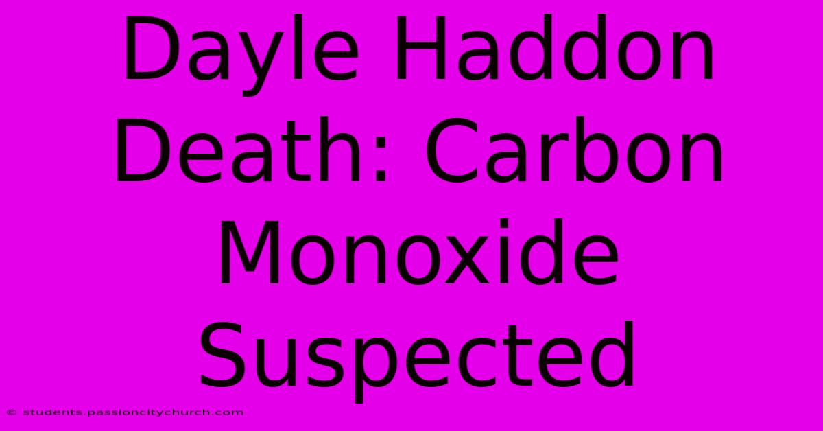 Dayle Haddon Death: Carbon Monoxide Suspected