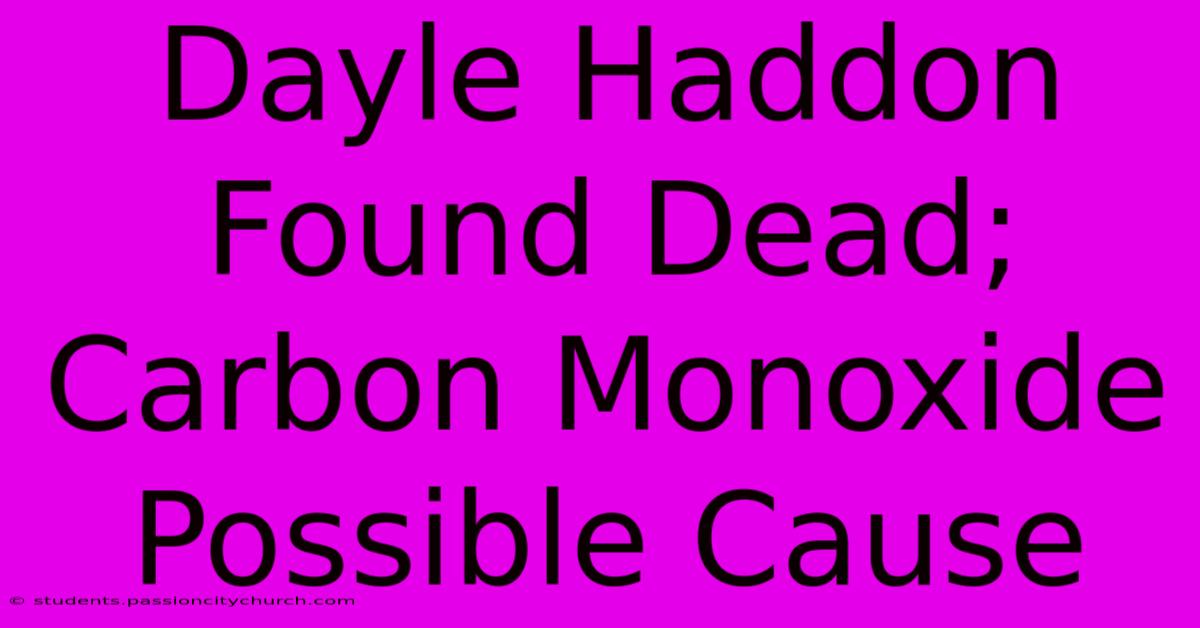 Dayle Haddon Found Dead; Carbon Monoxide Possible Cause