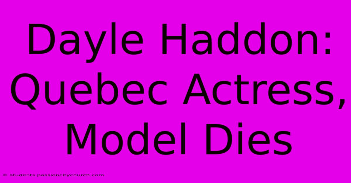 Dayle Haddon: Quebec Actress, Model Dies