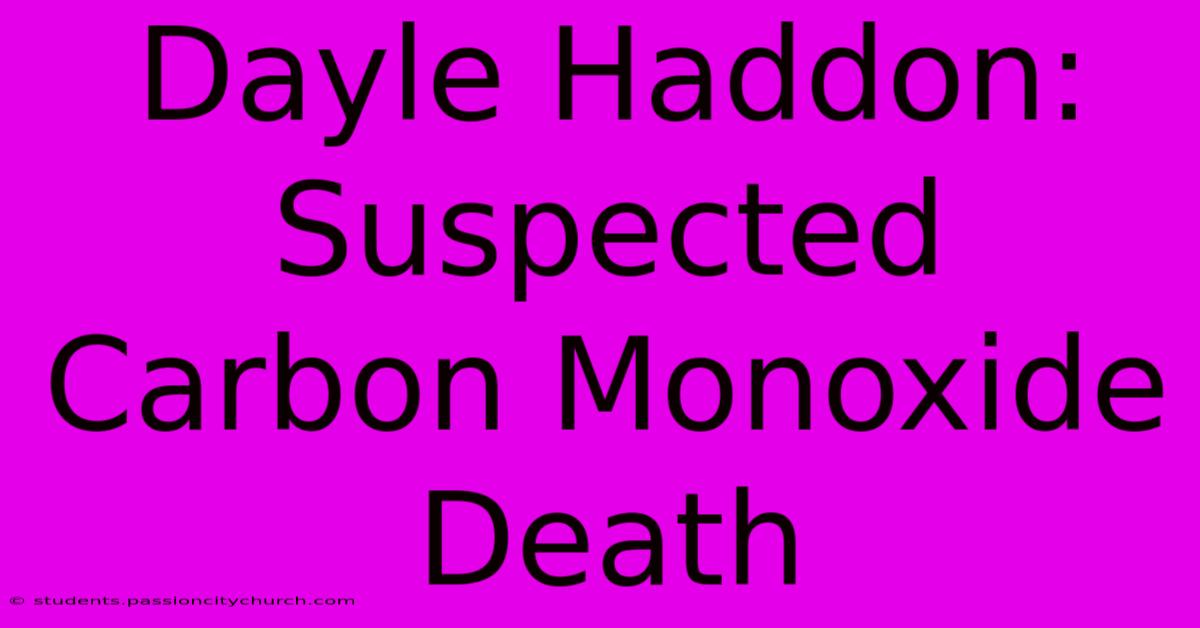 Dayle Haddon: Suspected Carbon Monoxide Death