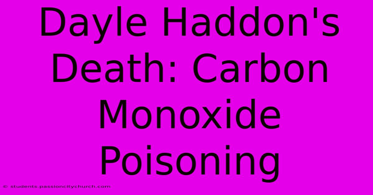 Dayle Haddon's Death: Carbon Monoxide Poisoning