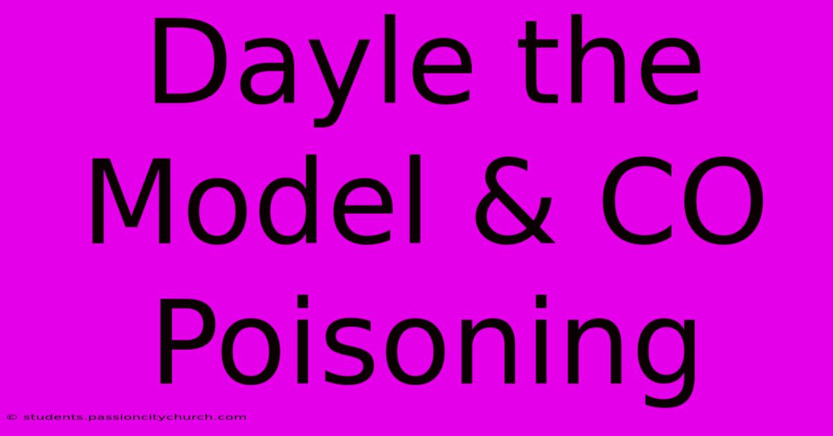 Dayle The Model & CO Poisoning