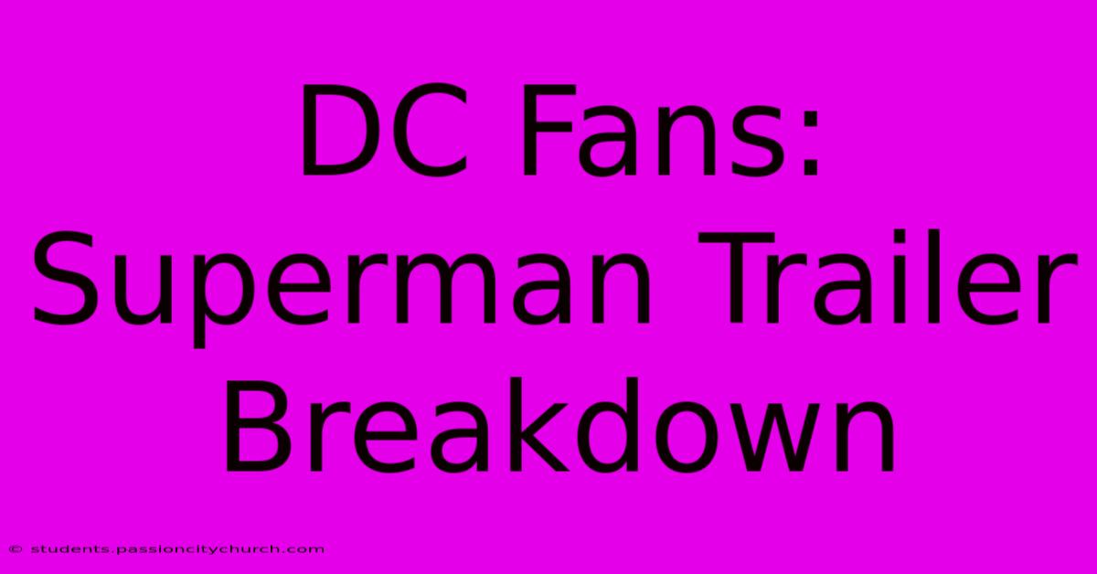 DC Fans: Superman Trailer Breakdown