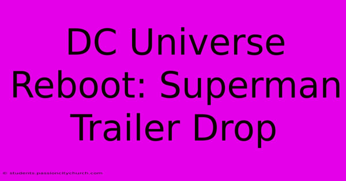 DC Universe Reboot: Superman Trailer Drop