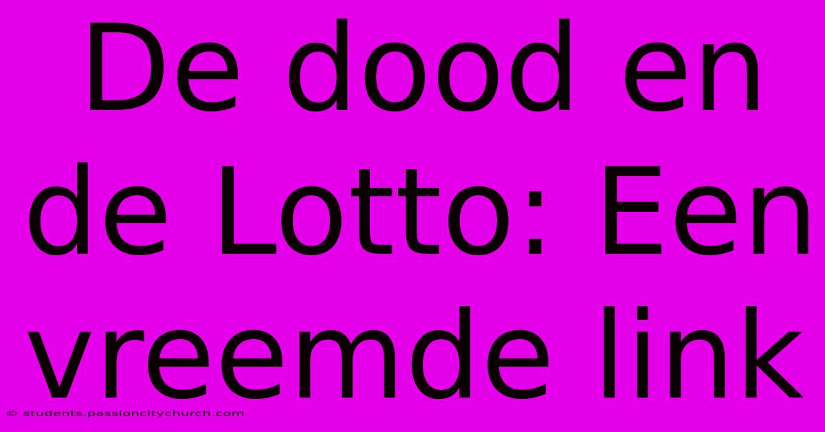 De Dood En De Lotto: Een Vreemde Link