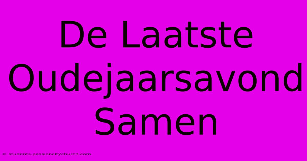 De Laatste Oudejaarsavond Samen