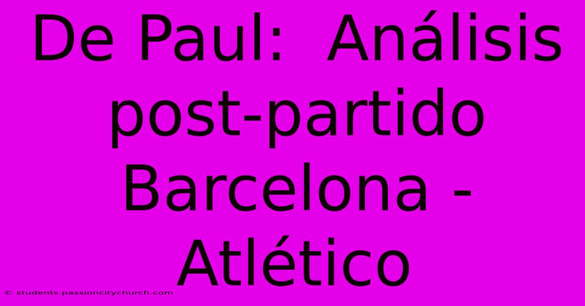 De Paul:  Análisis Post-partido Barcelona - Atlético