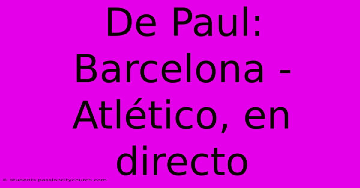 De Paul: Barcelona - Atlético, En Directo