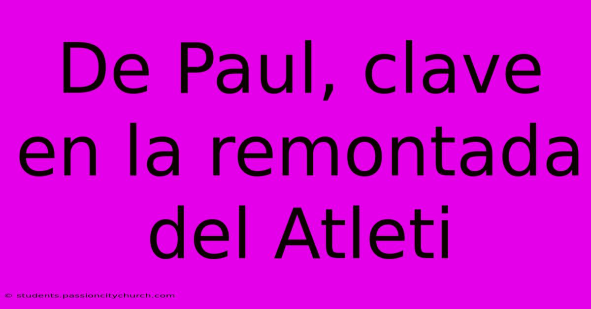 De Paul, Clave En La Remontada Del Atleti