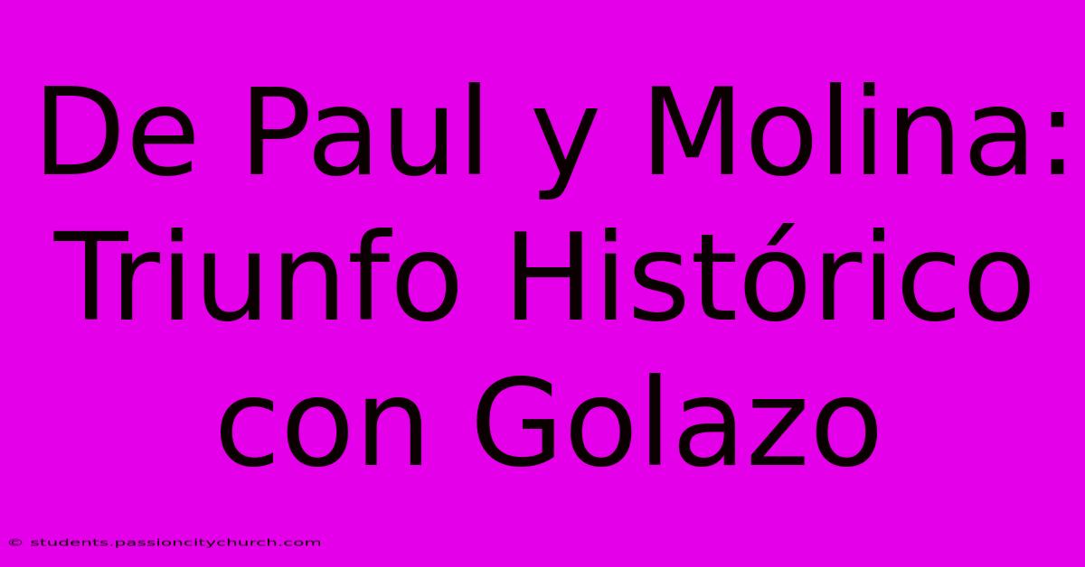 De Paul Y Molina: Triunfo Histórico Con Golazo