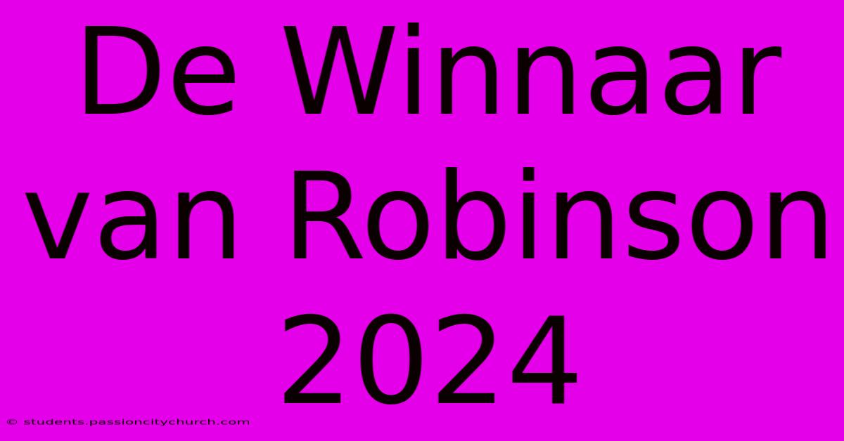 De Winnaar Van Robinson 2024