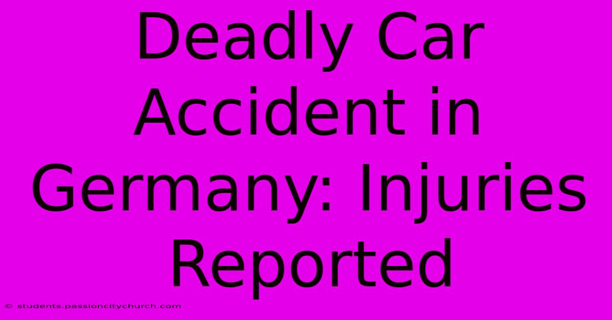 Deadly Car Accident In Germany: Injuries Reported