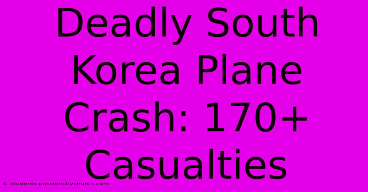 Deadly South Korea Plane Crash: 170+ Casualties