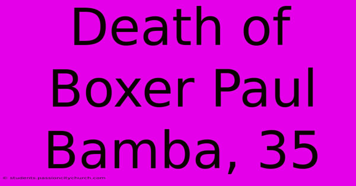 Death Of Boxer Paul Bamba, 35