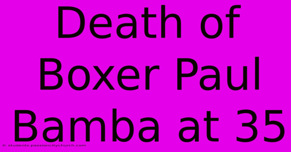 Death Of Boxer Paul Bamba At 35