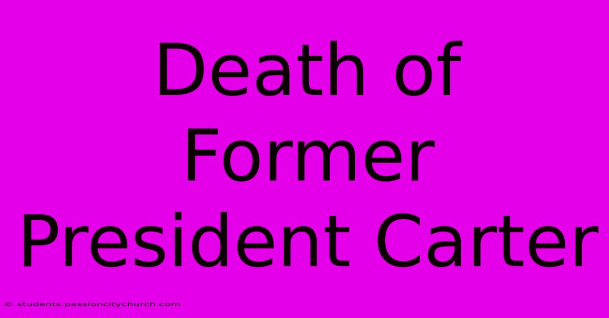 Death Of Former President Carter