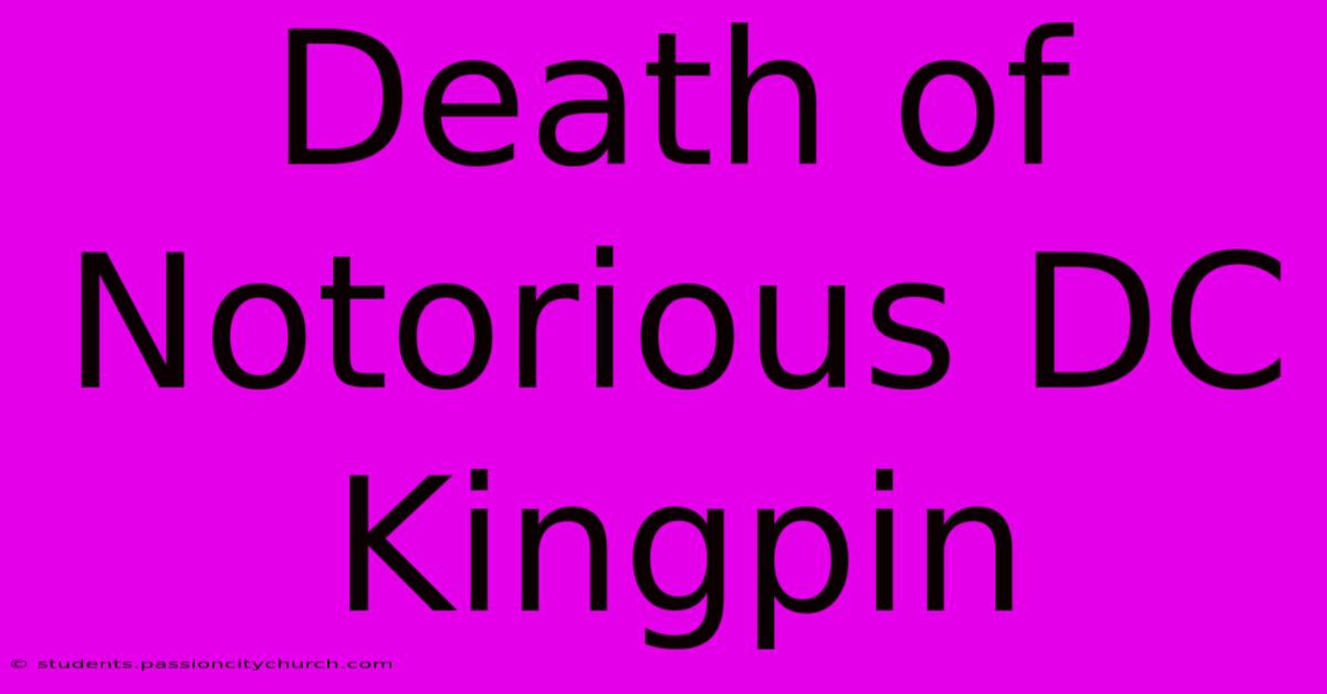 Death Of Notorious DC Kingpin