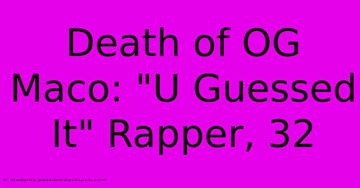 Death Of OG Maco: 