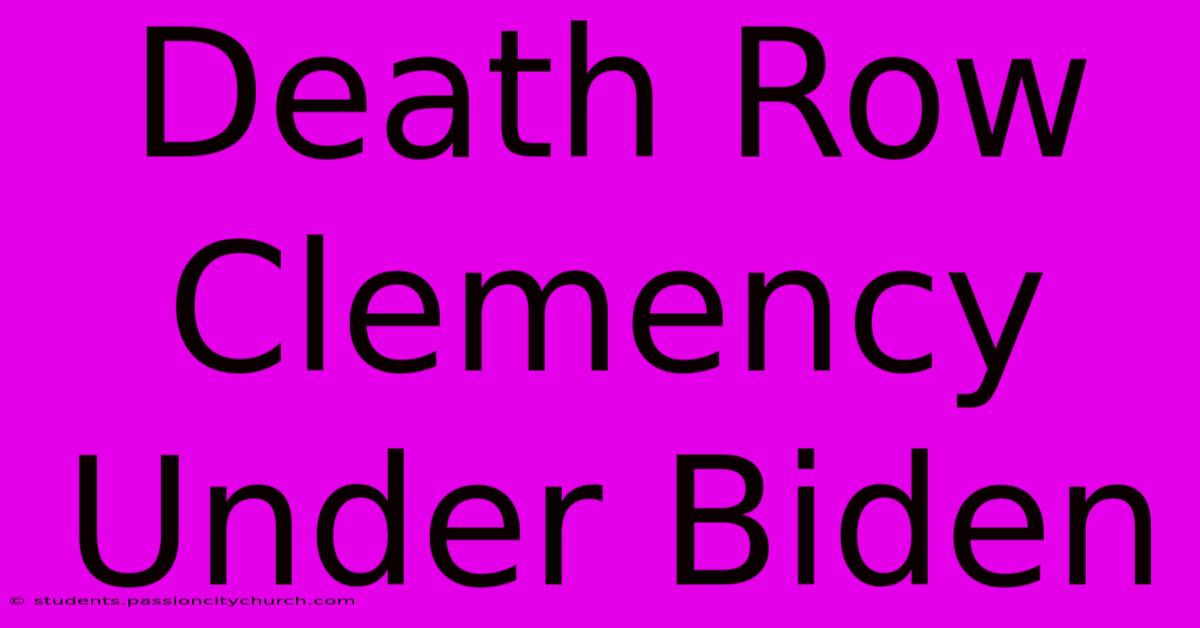 Death Row Clemency Under Biden