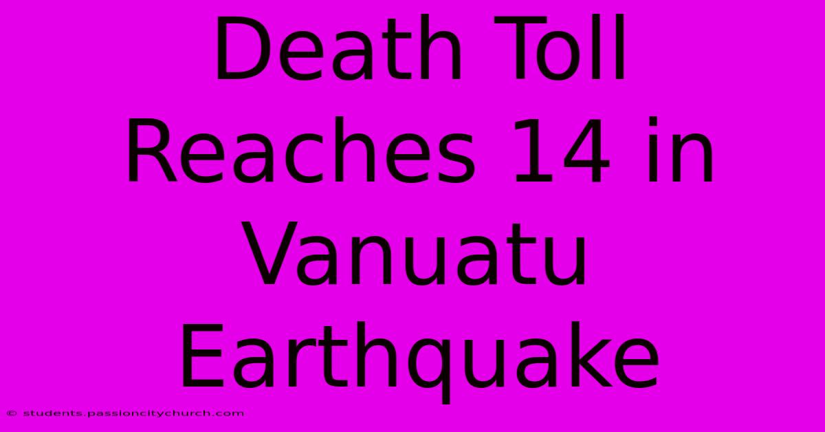 Death Toll Reaches 14 In Vanuatu Earthquake