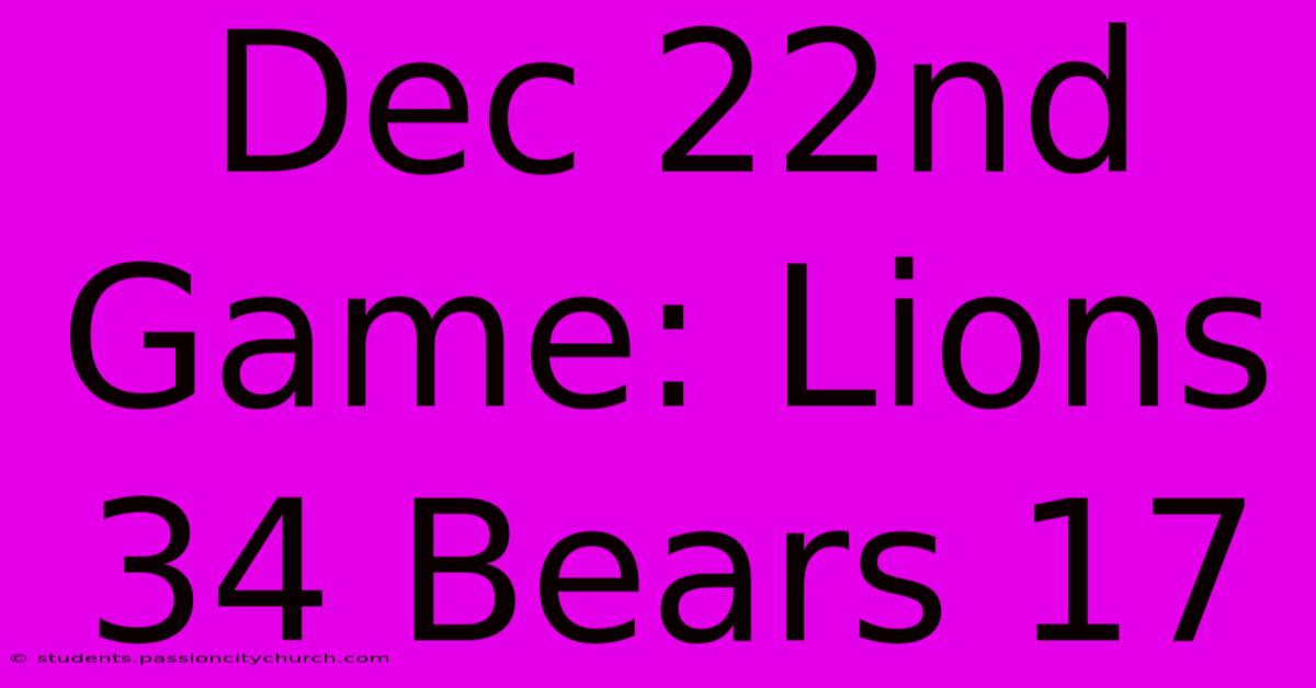 Dec 22nd Game: Lions 34 Bears 17