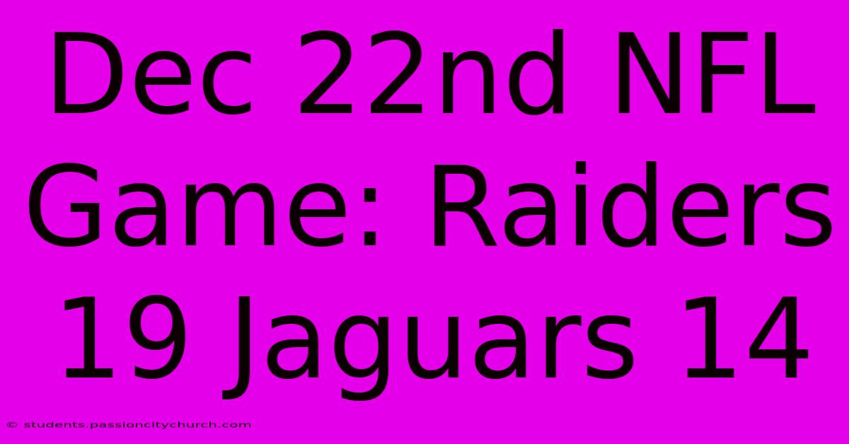 Dec 22nd NFL Game: Raiders 19 Jaguars 14