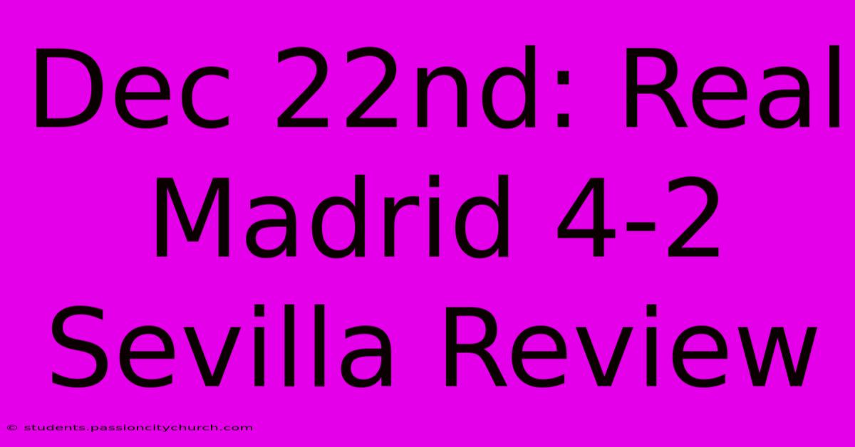 Dec 22nd: Real Madrid 4-2 Sevilla Review