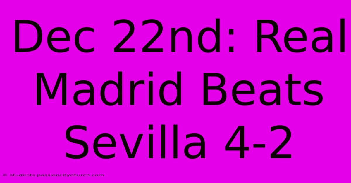 Dec 22nd: Real Madrid Beats Sevilla 4-2