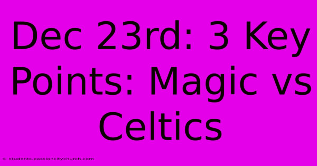 Dec 23rd: 3 Key Points: Magic Vs Celtics