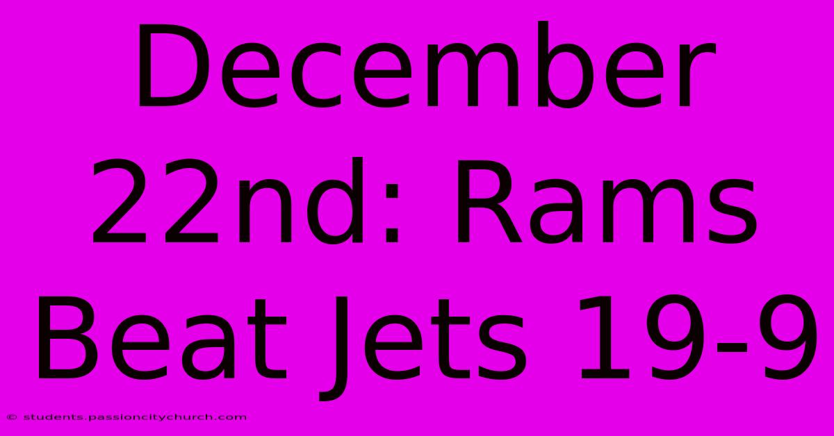 December 22nd: Rams Beat Jets 19-9