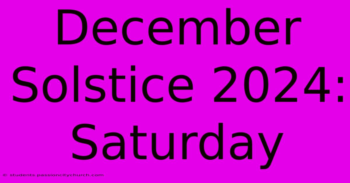 December Solstice 2024: Saturday