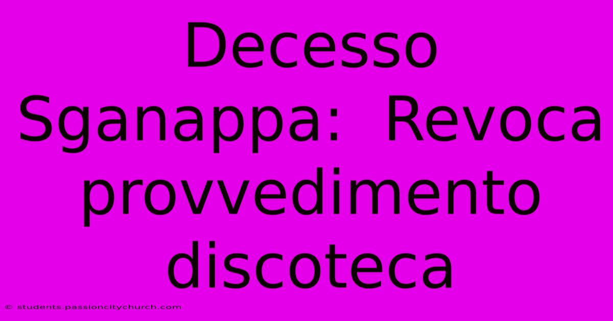 Decesso Sganappa:  Revoca Provvedimento Discoteca