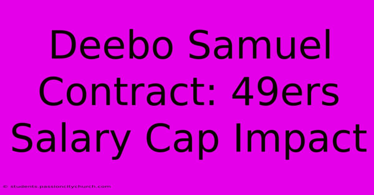 Deebo Samuel Contract: 49ers Salary Cap Impact