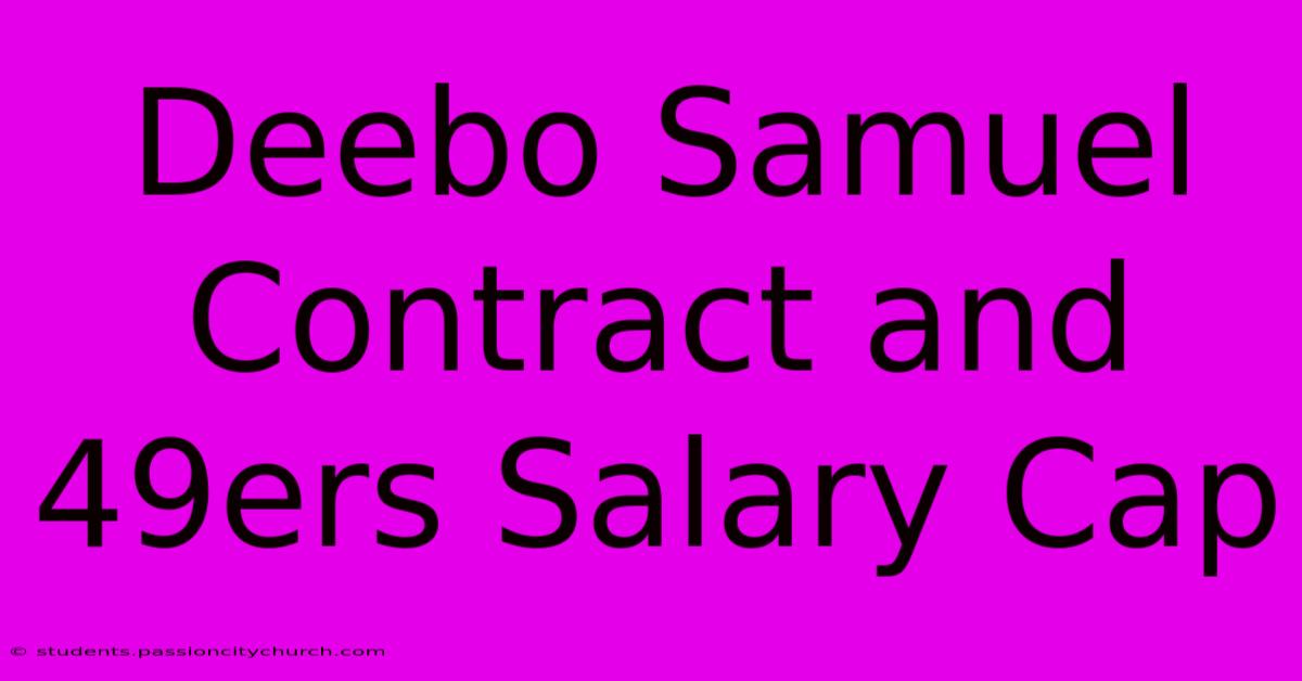 Deebo Samuel Contract And 49ers Salary Cap