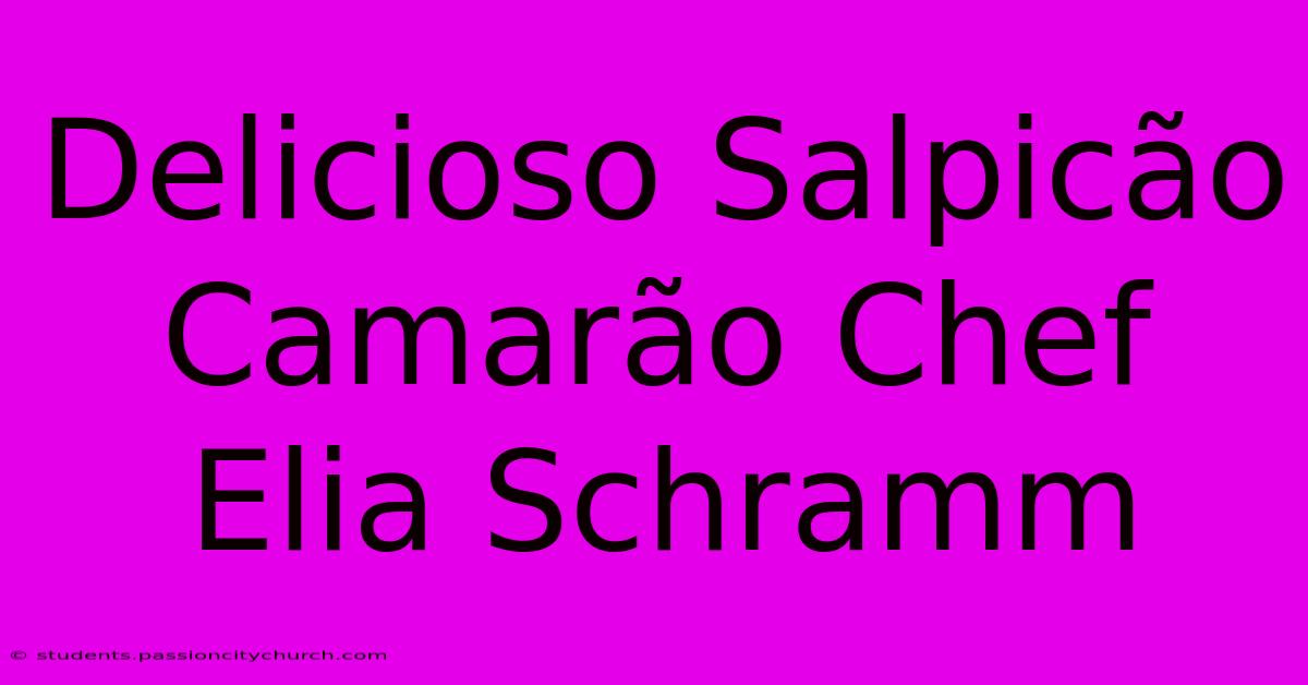 Delicioso Salpicão Camarão Chef Elia Schramm