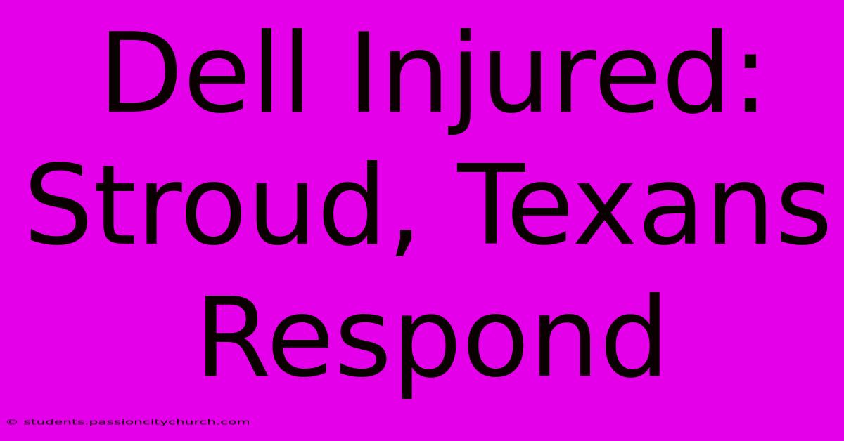 Dell Injured: Stroud, Texans Respond