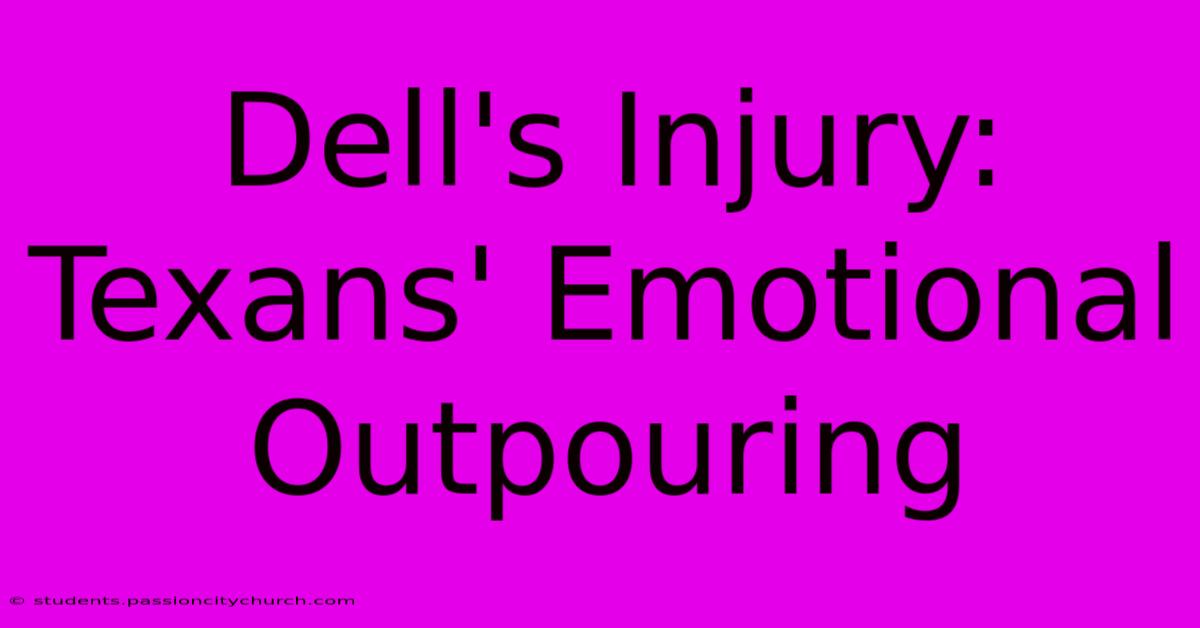 Dell's Injury: Texans' Emotional Outpouring