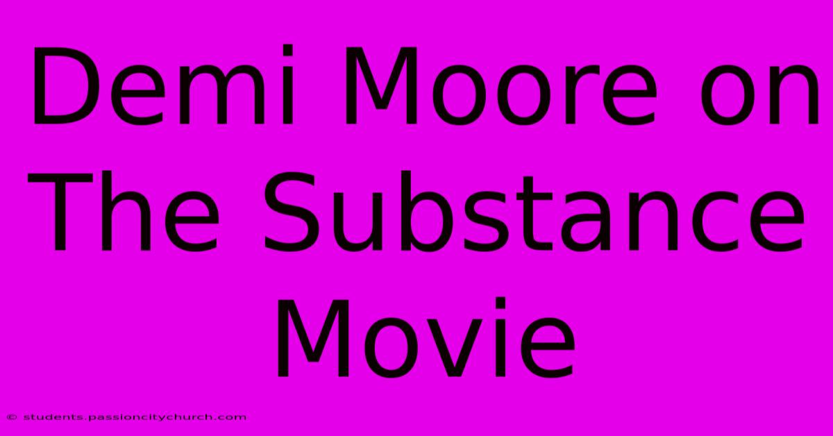 Demi Moore On The Substance Movie