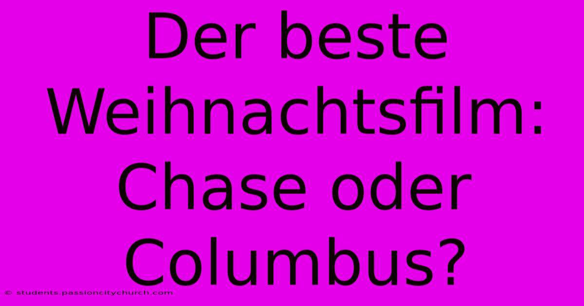 Der Beste Weihnachtsfilm: Chase Oder Columbus?