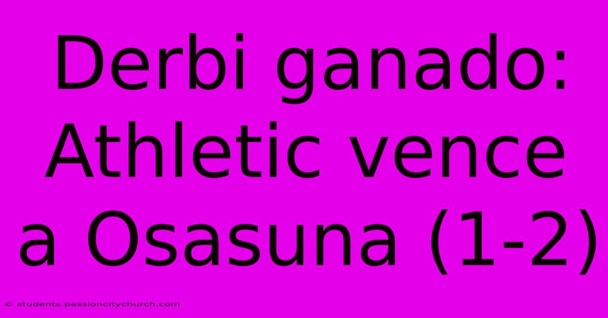 Derbi Ganado: Athletic Vence A Osasuna (1-2)