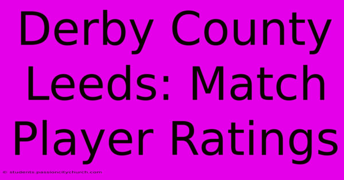 Derby County Leeds: Match Player Ratings