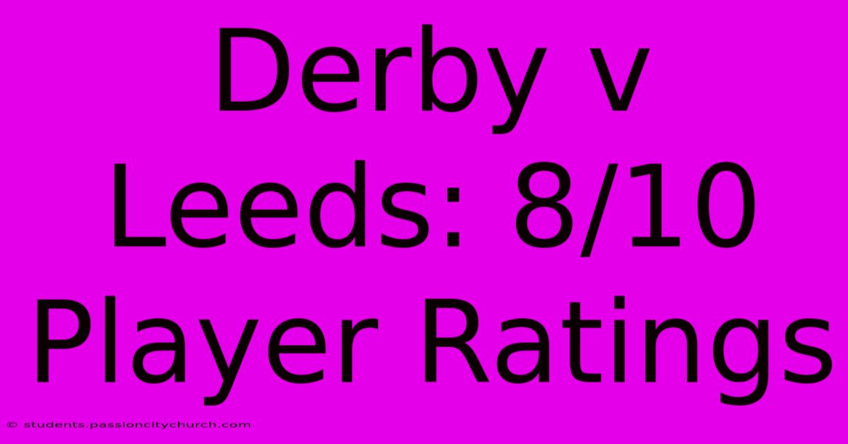 Derby V Leeds: 8/10 Player Ratings