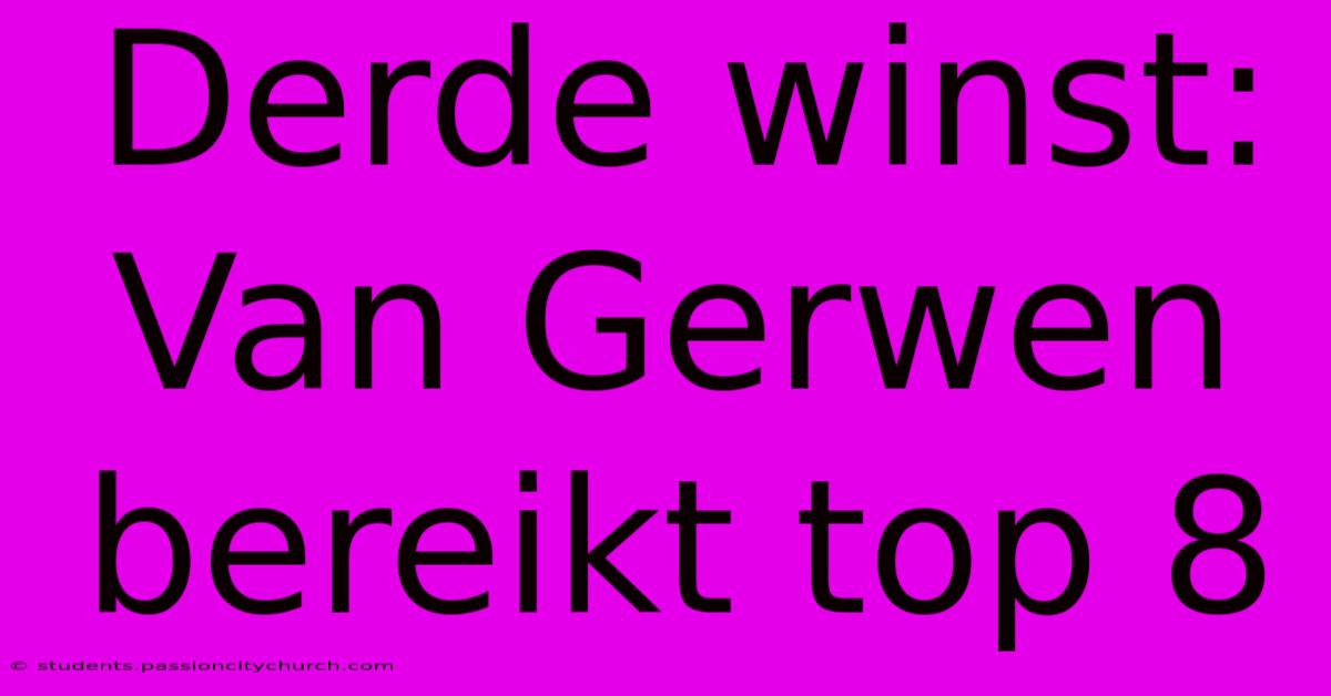 Derde Winst: Van Gerwen Bereikt Top 8