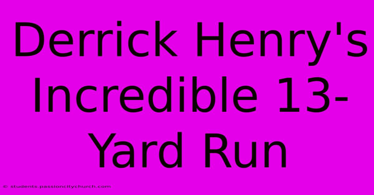 Derrick Henry's Incredible 13-Yard Run