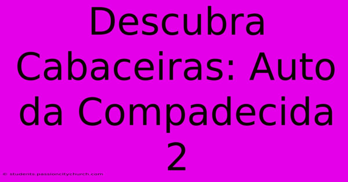 Descubra Cabaceiras: Auto Da Compadecida 2