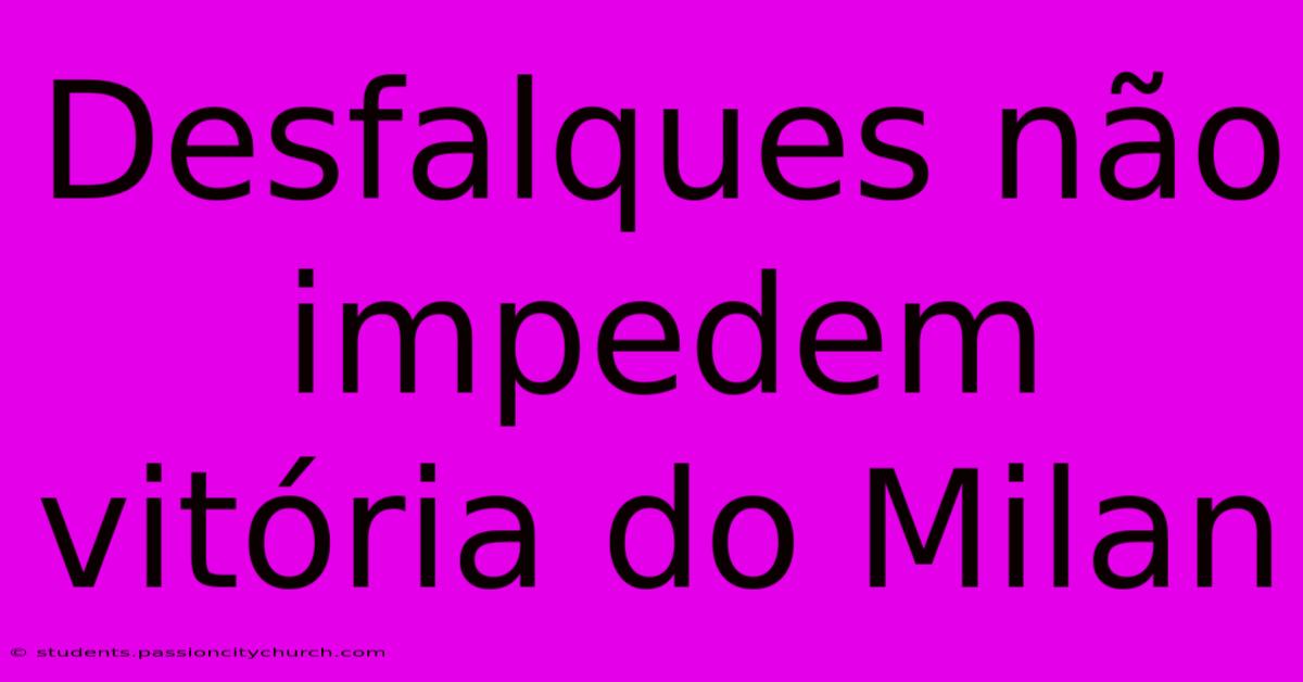 Desfalques Não Impedem Vitória Do Milan