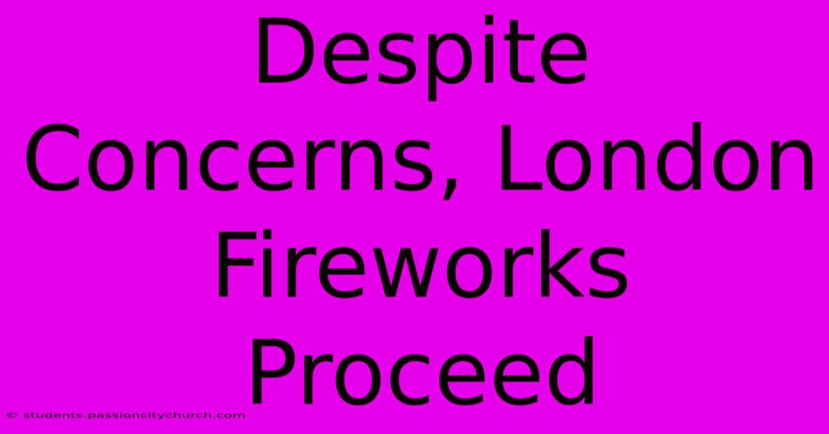 Despite Concerns, London Fireworks Proceed