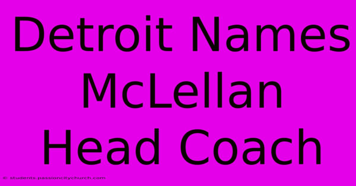 Detroit Names McLellan Head Coach