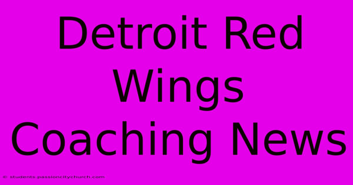 Detroit Red Wings Coaching News